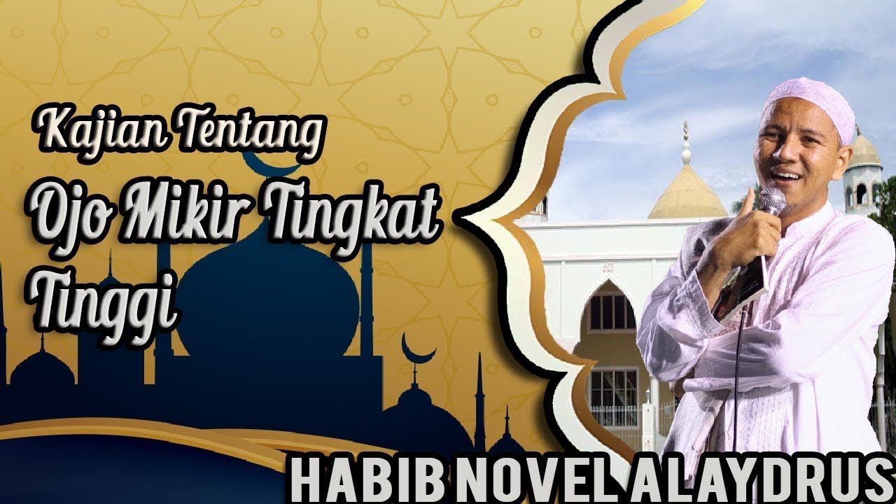 Habib Novel Alaydrus - ojo mikir tingkat tinggi