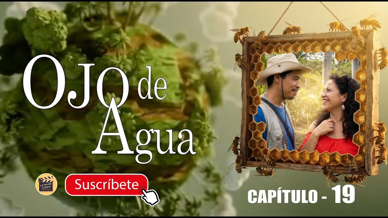 OJO DE AGUA | CAP -  19 | La Novela Cubana