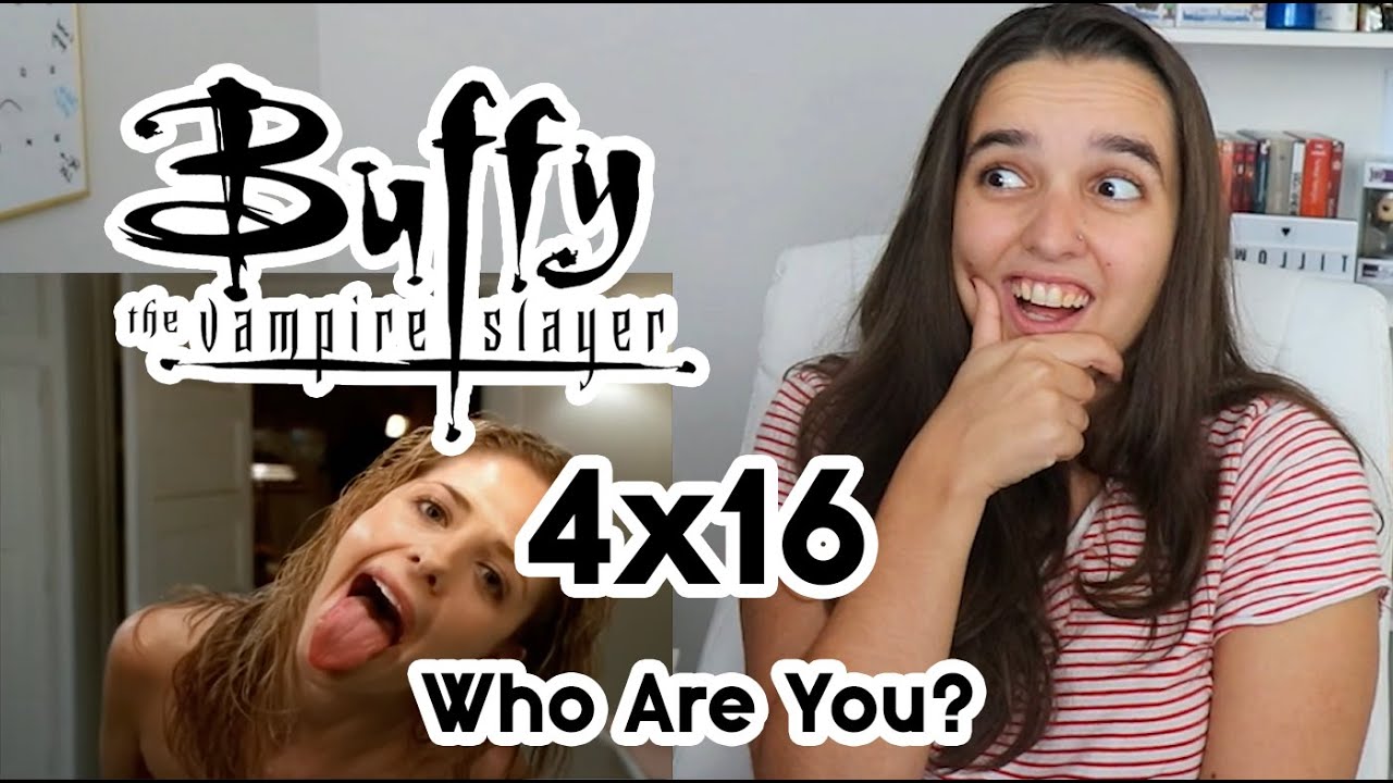 BUFFY THE VAMPIRE SLAYER 4x16 REACTION l Who Are You