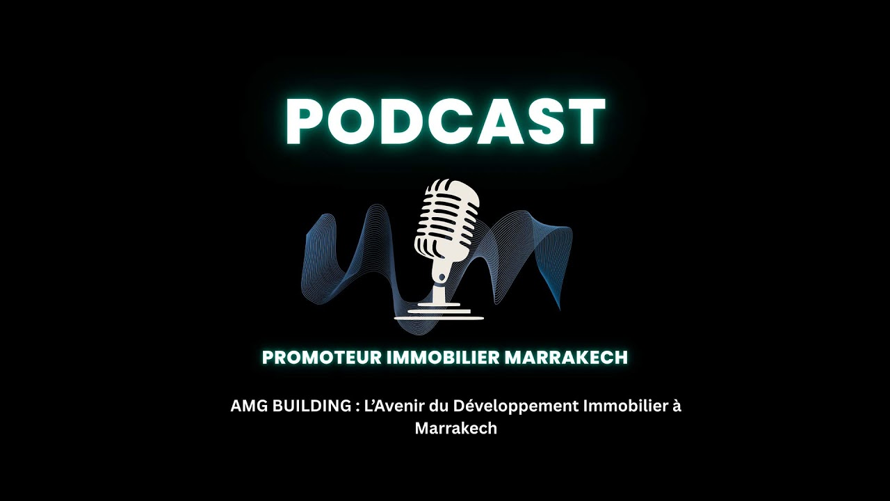 AMG BUILDING : L’Avenir du Développement Immobilier à Marrakech
