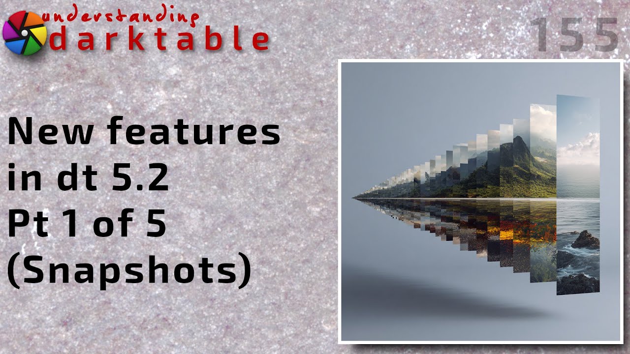 darktable ep 155 - New features in dt 5.2 (pt 1 of 5) - Snapshots