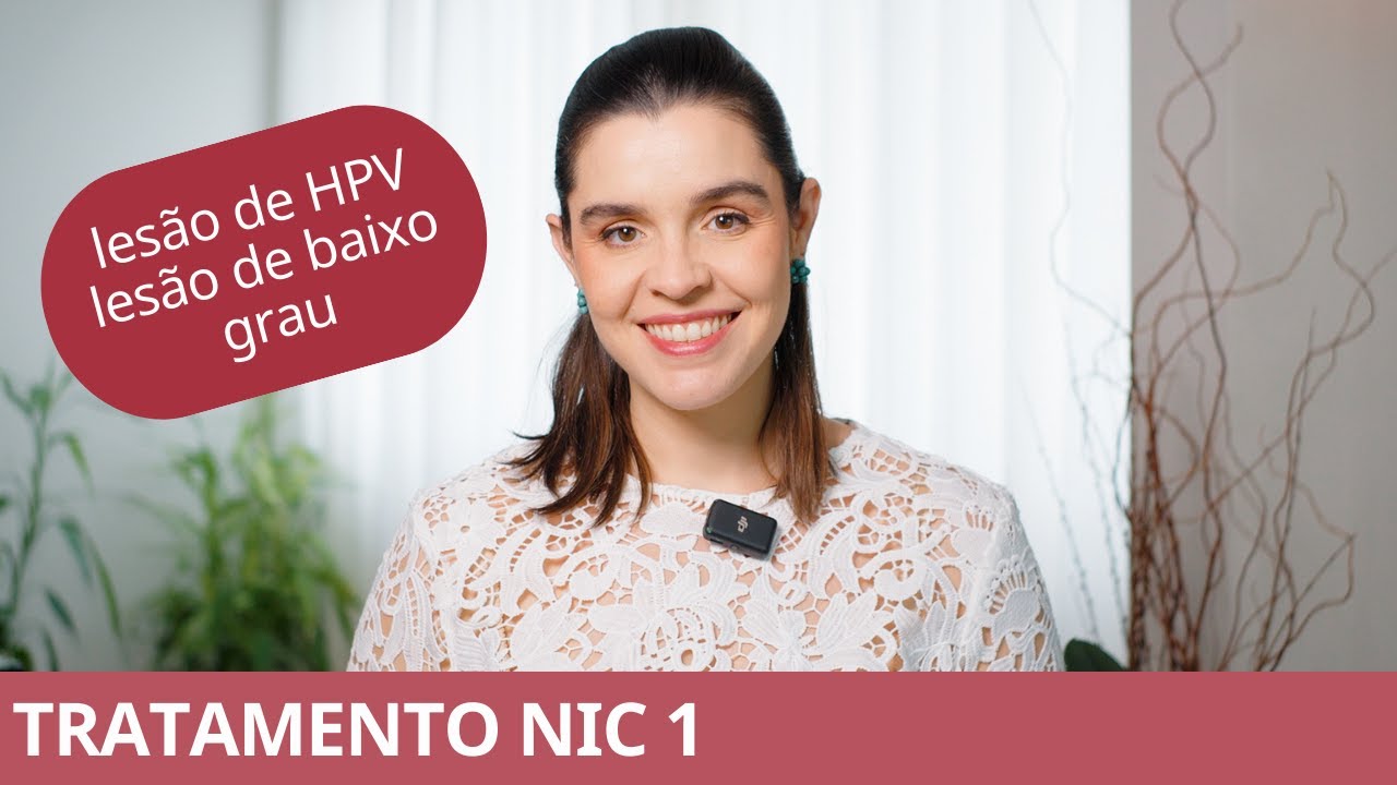 Tratamento do NIC 1, lesão de baixo grau de HPV, prevenção de câncer de colo de útero