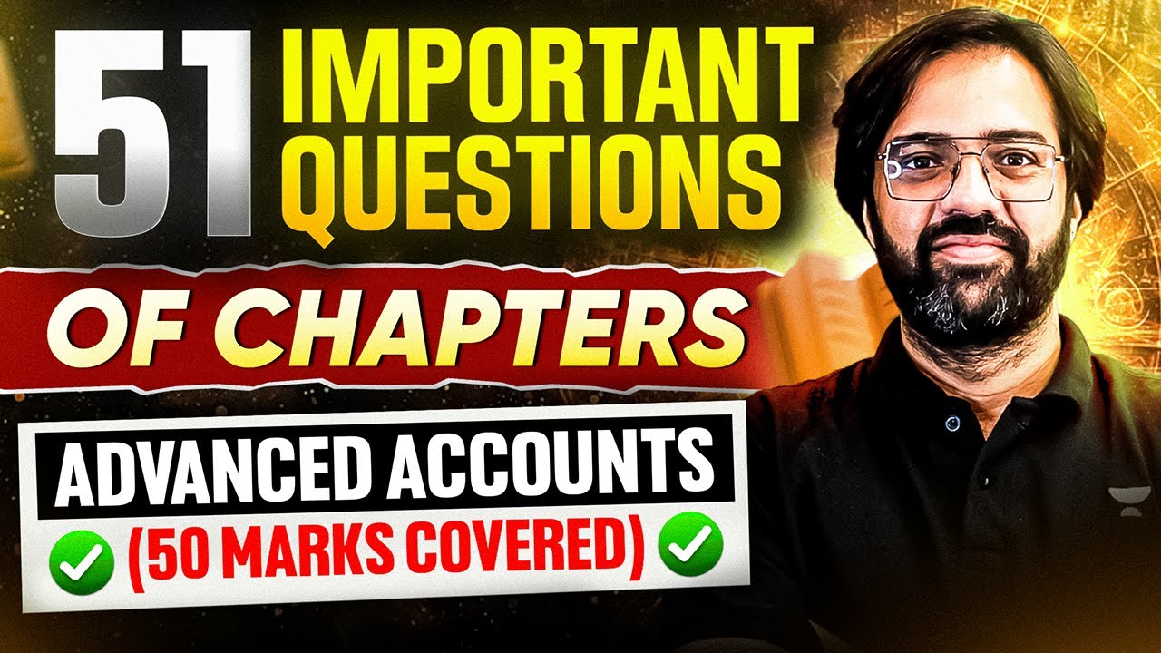 51 Important Question of Chapters: Advanced Accounts | CA Inter May 2025 | CA Rakesh Kalra