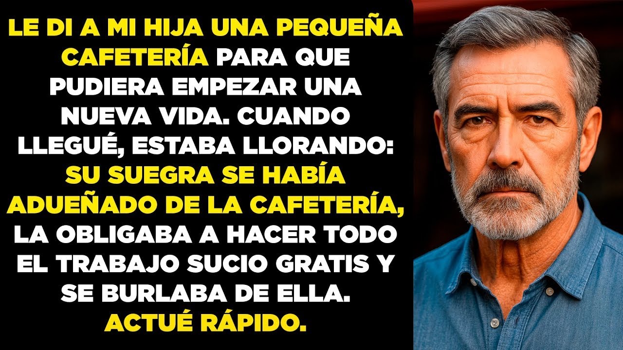 Le di a mi hija una cafetería, pero su suegra se la quitó y la obligó a trabajar gratis. Así que yo…