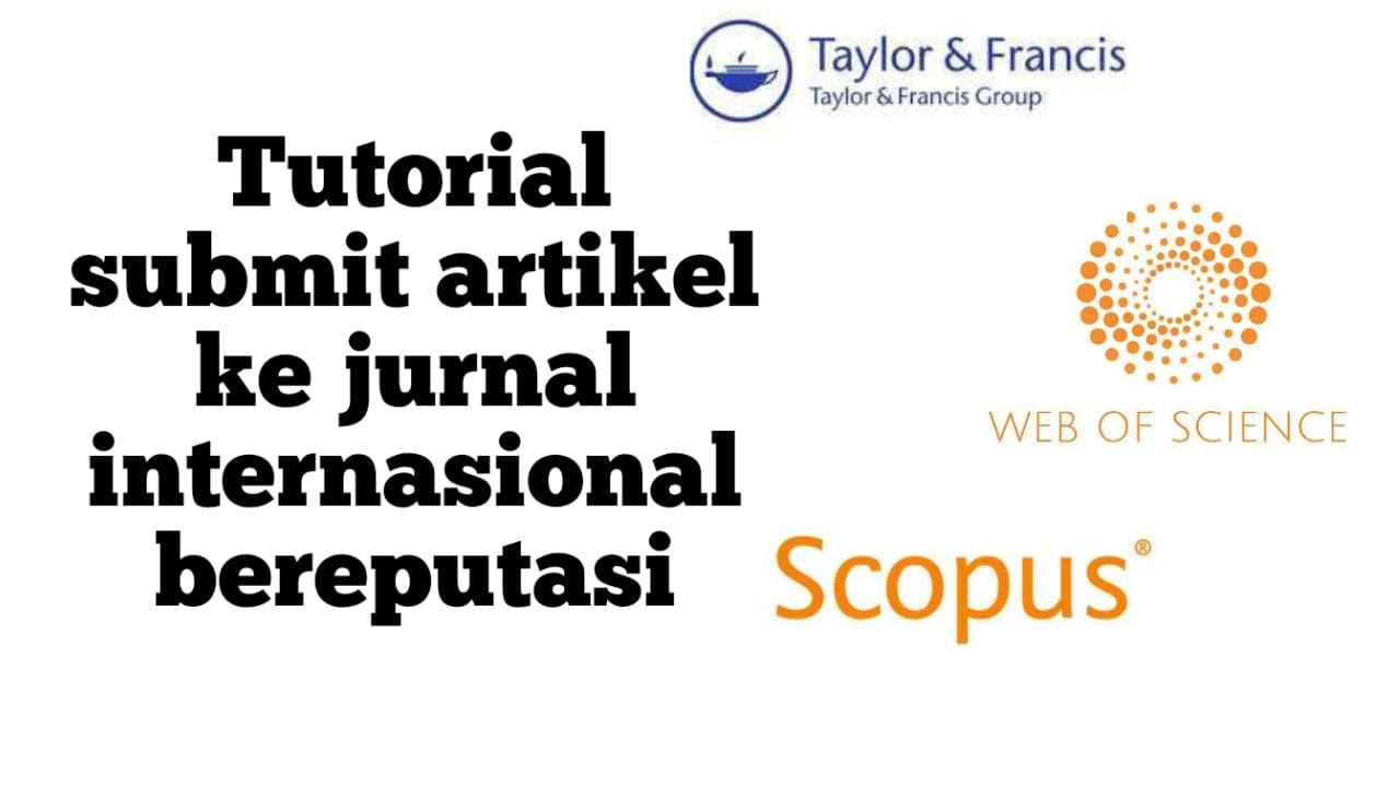 Cara Submit Artikel ke Jurnal Internasional Bereputasi (Taylor & Francis)