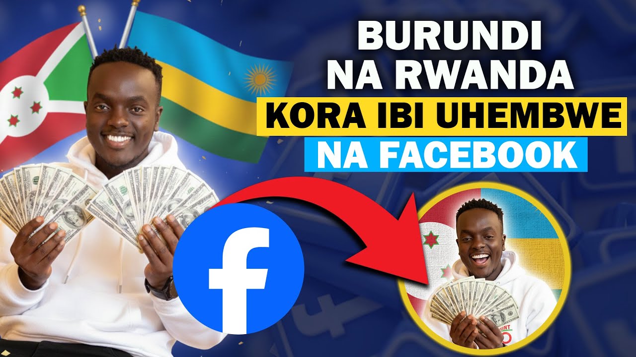 BURUNDI NA RWANDA, KORA IBI UHEMBWE NA FACEBOOK//BURUNDI AND RWANDA DO THIS AND GET PAID BY FACEBOOK