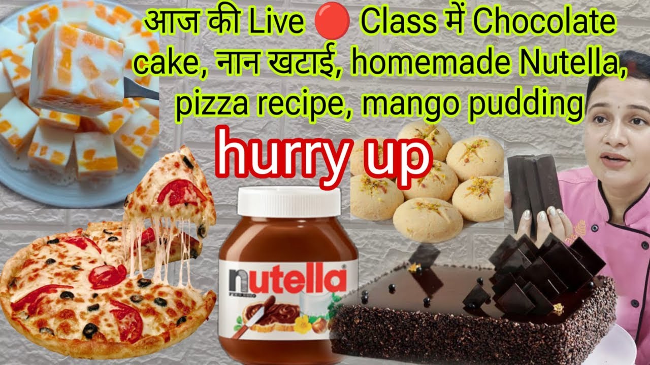 आज की live class 🔴 में बन रहा हैChocolate Cake 1kg ननखटाई mango puding पिज़्ज़ा pizza nutella