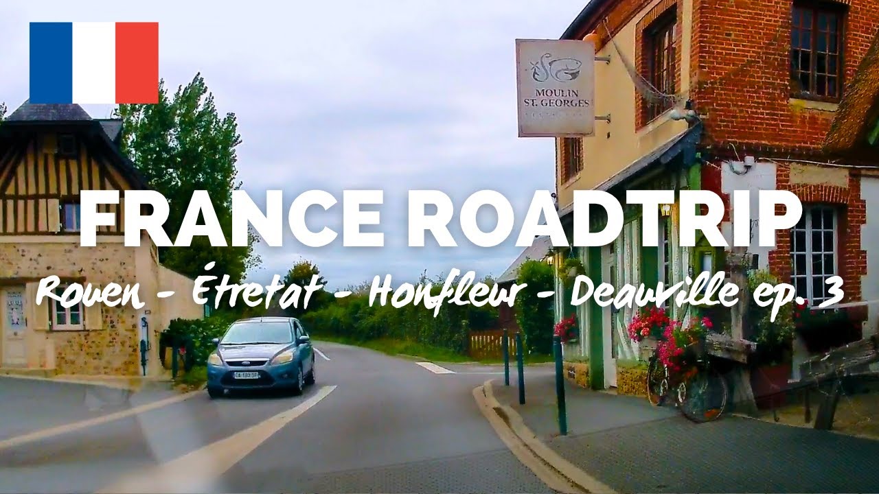 Driving in France | Rouen - &Eacute;tretat - Honfleur - Deauville | Northern France Roadtrip ep. 3