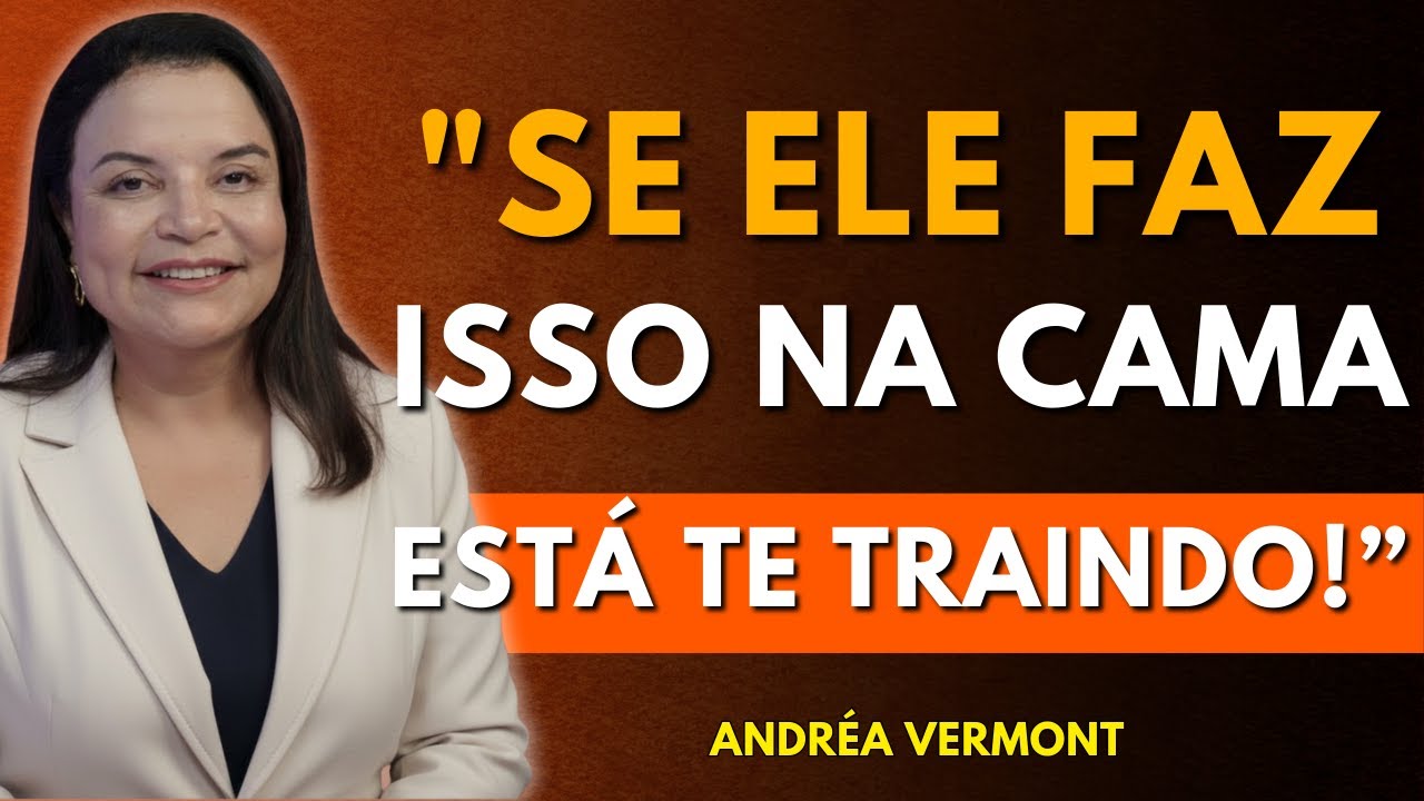 Ele está te traindo? 6 Sinais Psicológicos que Quase Toda Mulher Ignora | Andréa Vermont