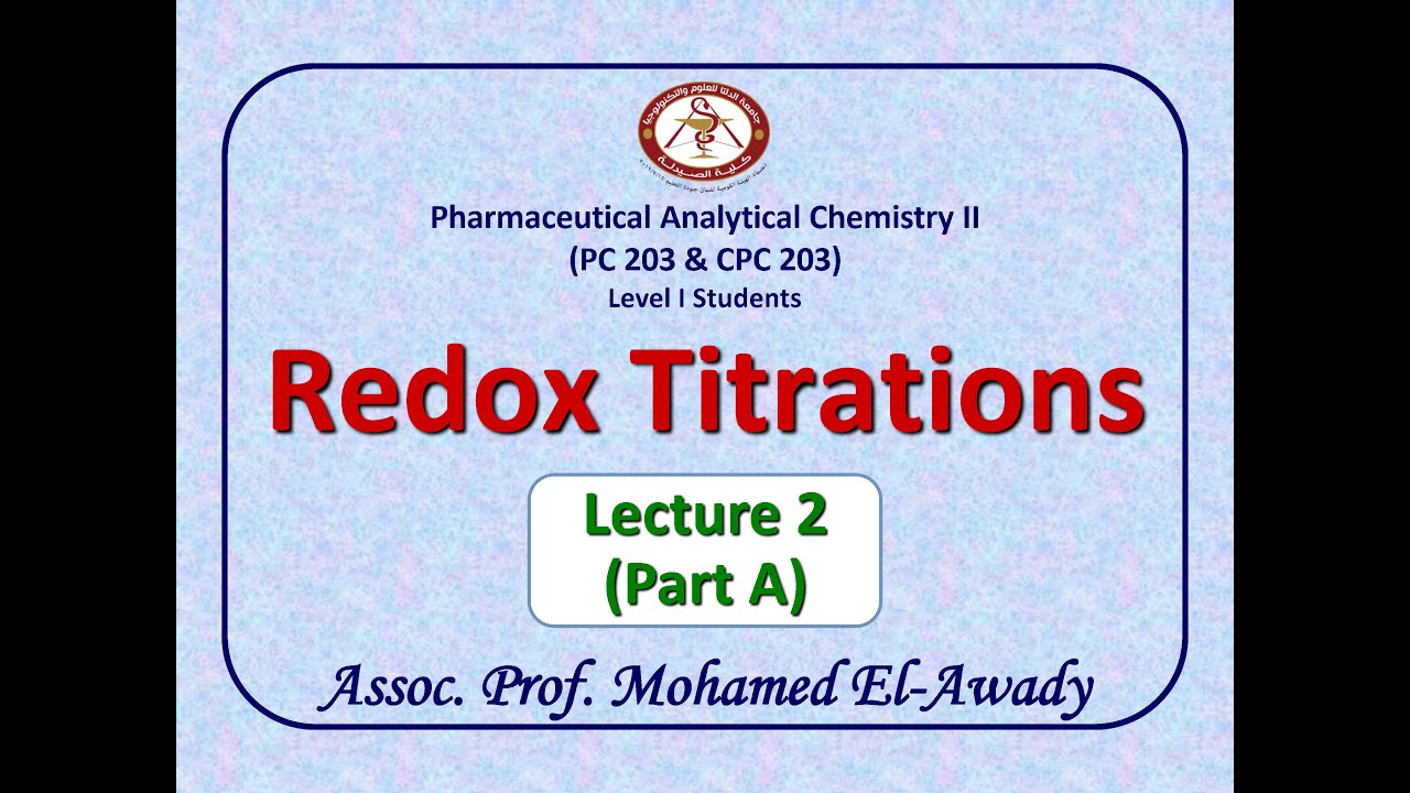 Redox Titration (Lec.2 - Part A) by Prof. Mohamed El-Awady [Topics in Description]