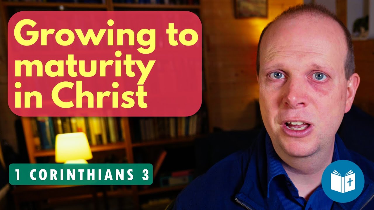 Growing to maturity in Christ | 1 Corinthians 3 Sermon