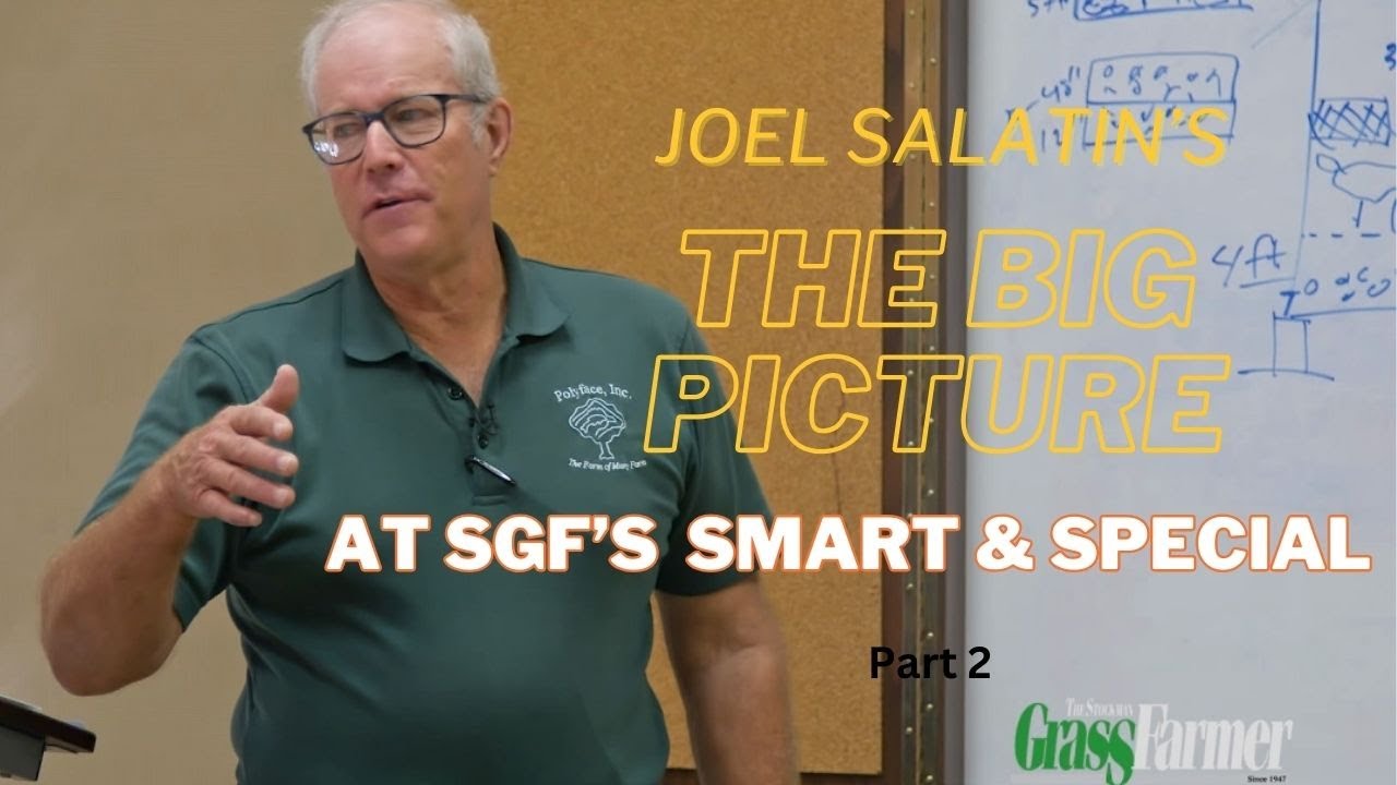 Smart & Special: The Big Picture with Joel Salatin (Part 2)