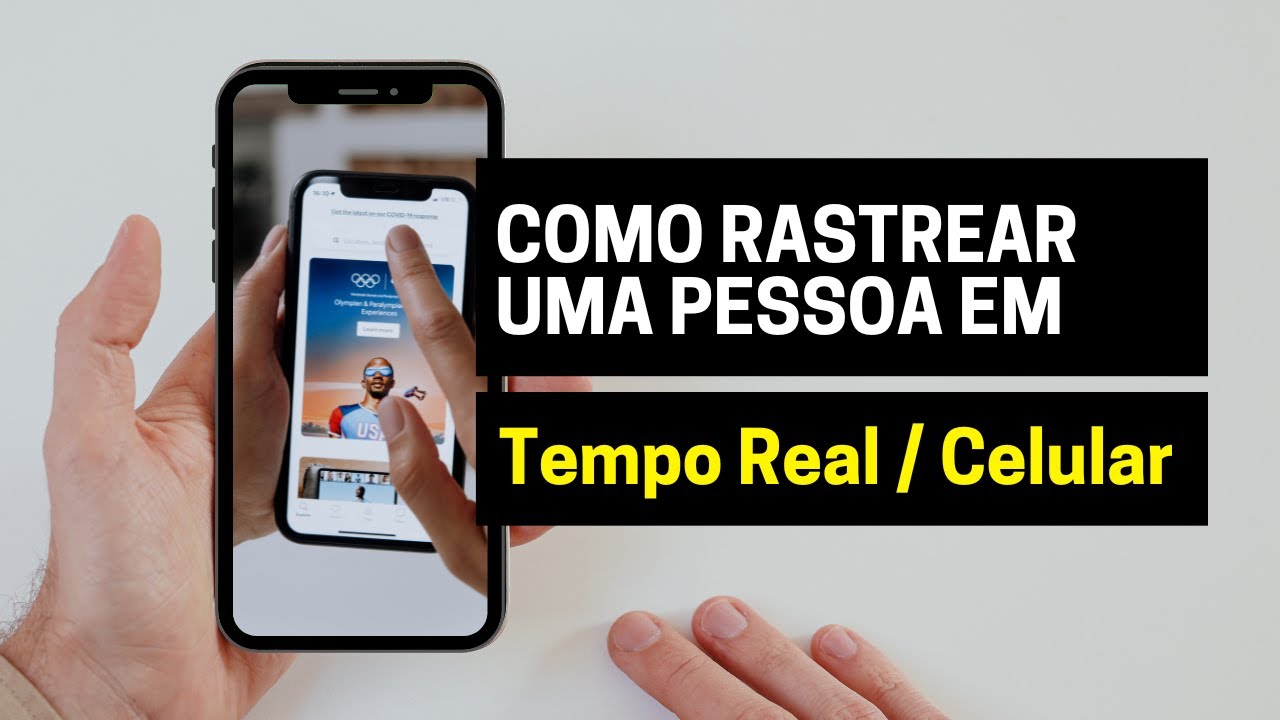 Como Rastrear uma Pessoa pelo Celular em Tempo Real: Guia Completo