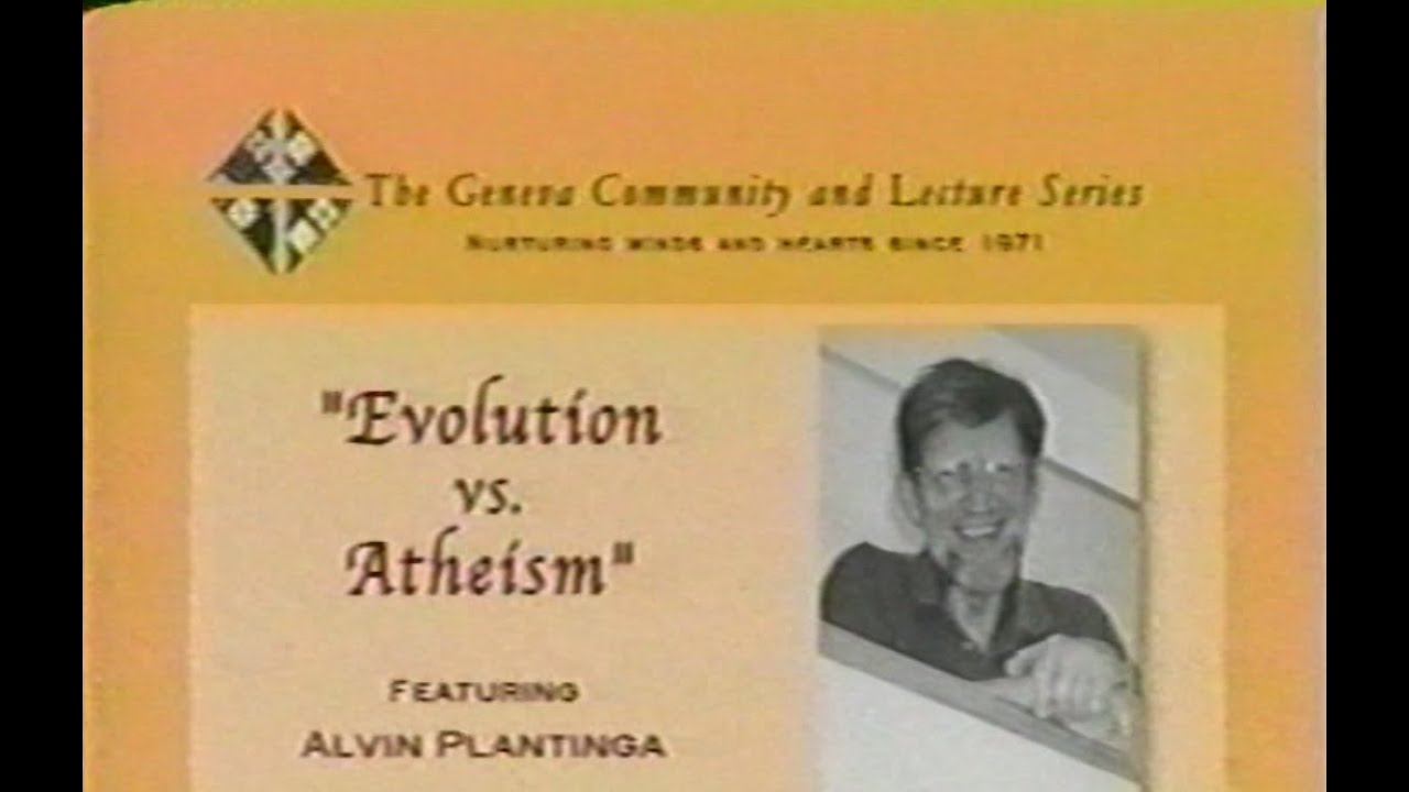 Part 1: Evolution and Atheism with Alvin Plantinga - 2004.