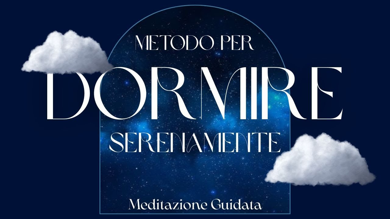 Metodo per Dormire Serenamente per Insonnia - Meditazione Guidata