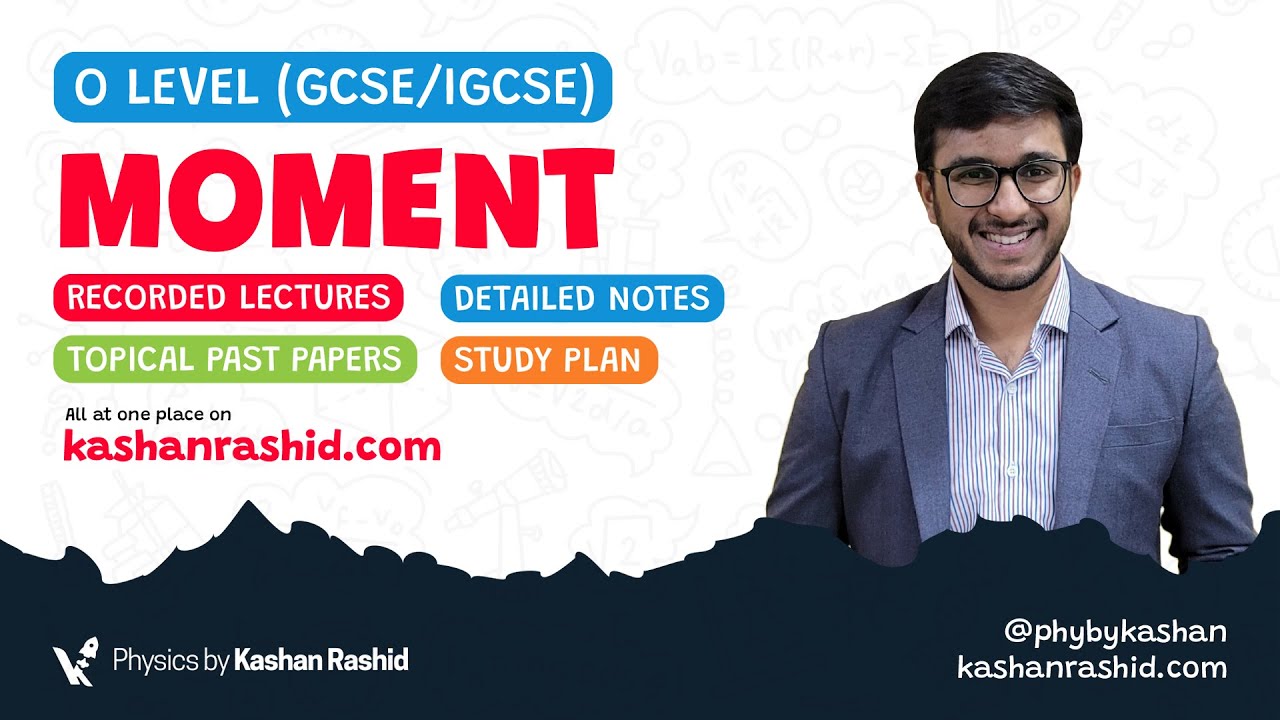 OL & IGCSE Physics Workshop | Moment of Forces | Sir Kashan Rashid