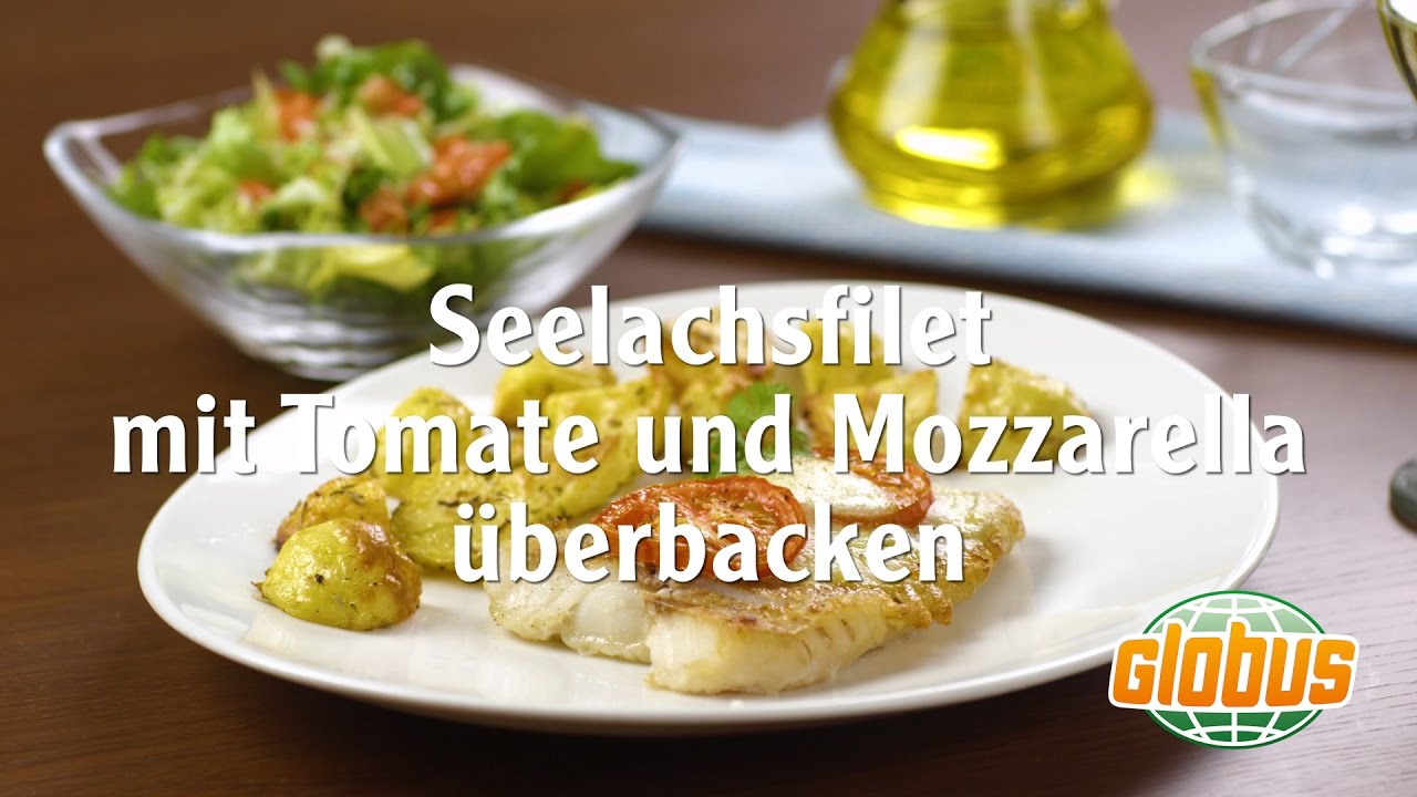 Kochen mit Globus - Seelachsfilet mit Tomate und Mozzarella überbacken