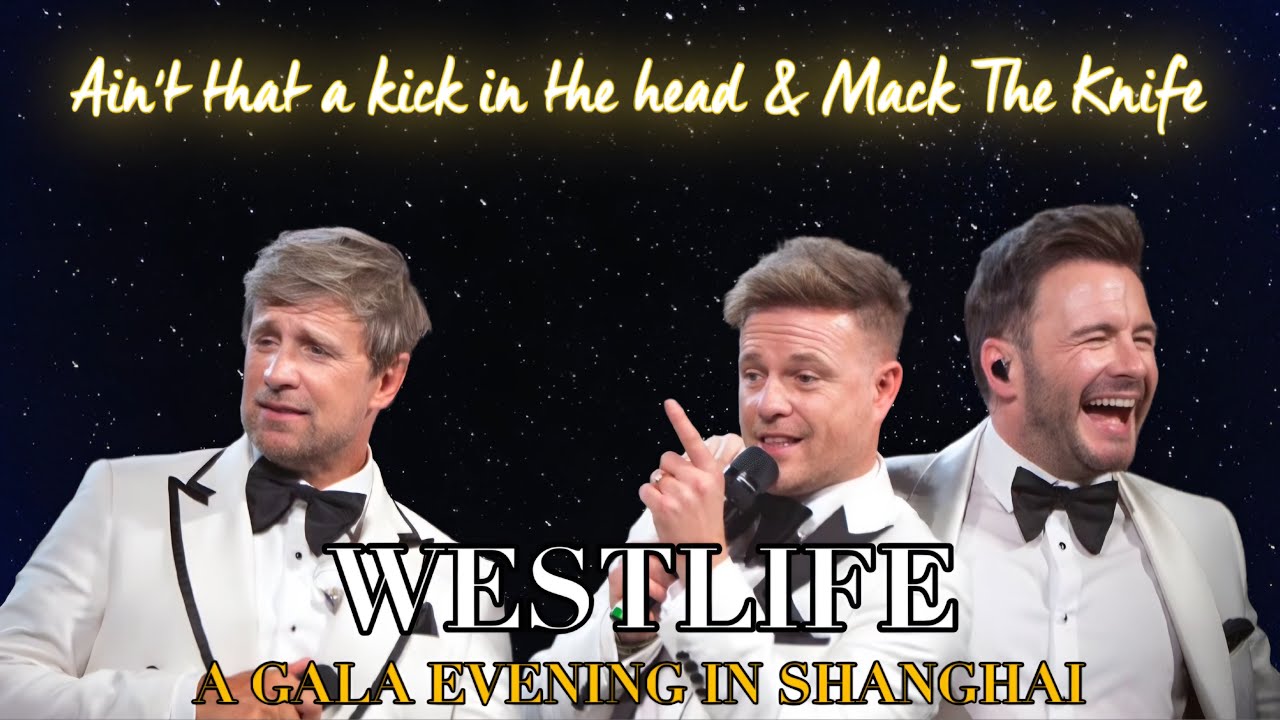 Westlife - Ain‘t that a kick in the head & Mack the knife - Gala Evening in Shanghai - 30/01/2026