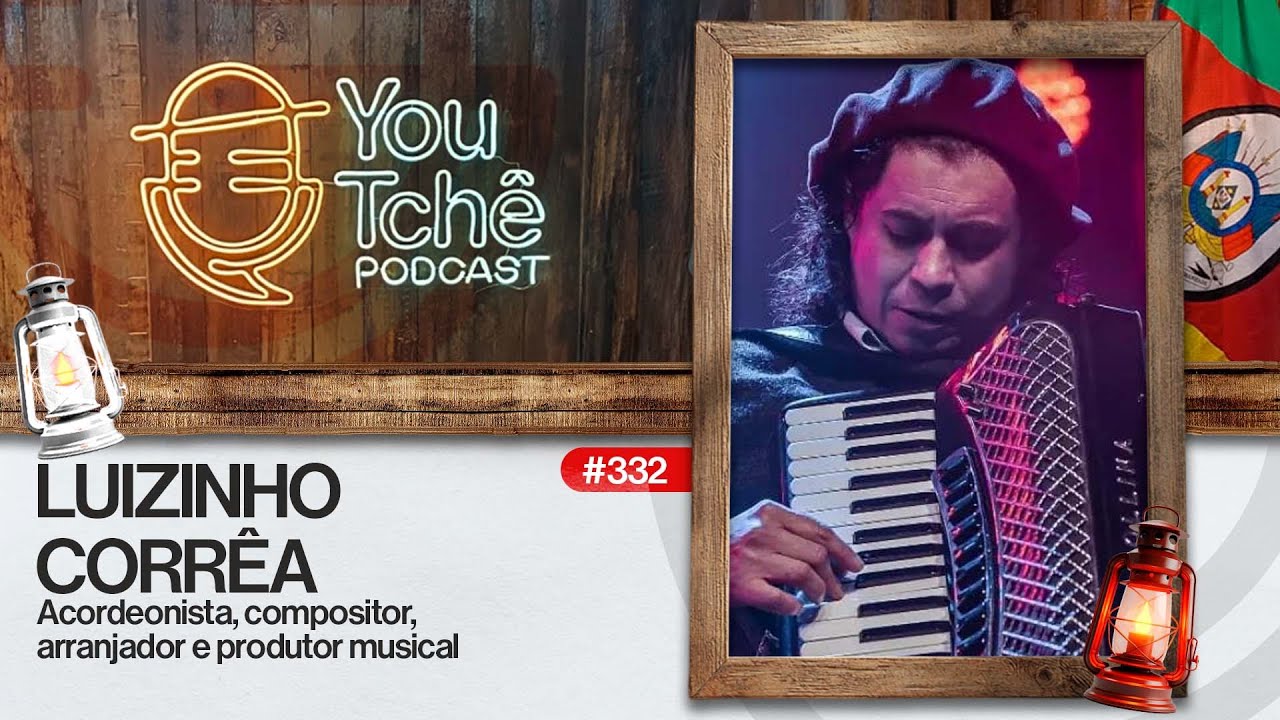 LUIZINHO CORRÊA (Vagino) - YouTchê PodCast #332