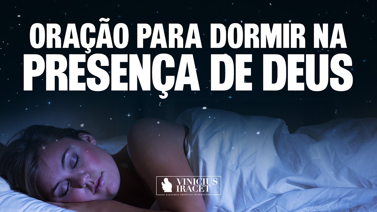 ORAÇÃO PARA DORMIR NA PRESENÇA DE DEUS | @viniciusiracet2