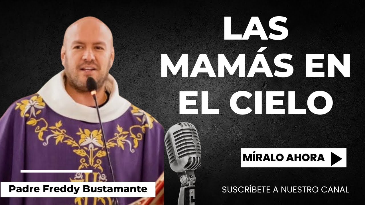 Las mamás en el cielo - Padre Freddy Bustamante