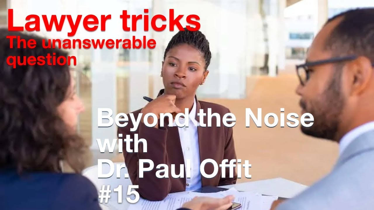 Beyond the Noise #15: Lawyer Tricks: The Unanswerable Question
