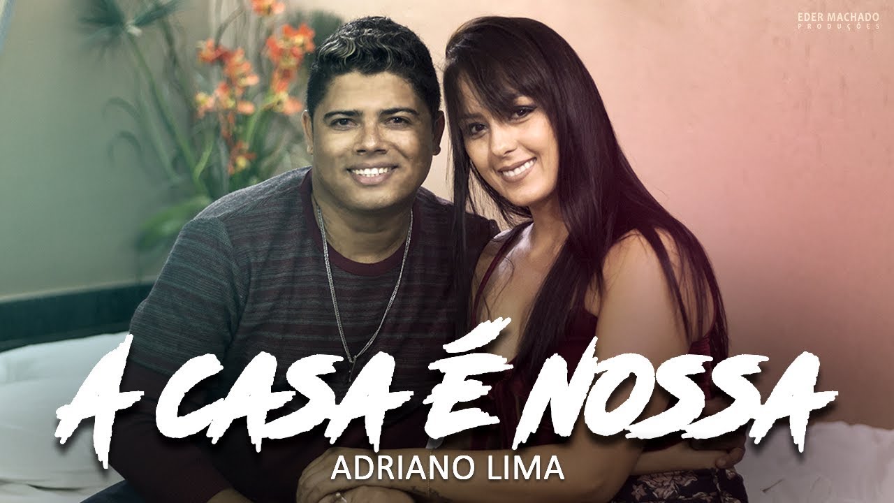 Adriano Lima | A casa é nossa  (clipe oficial)