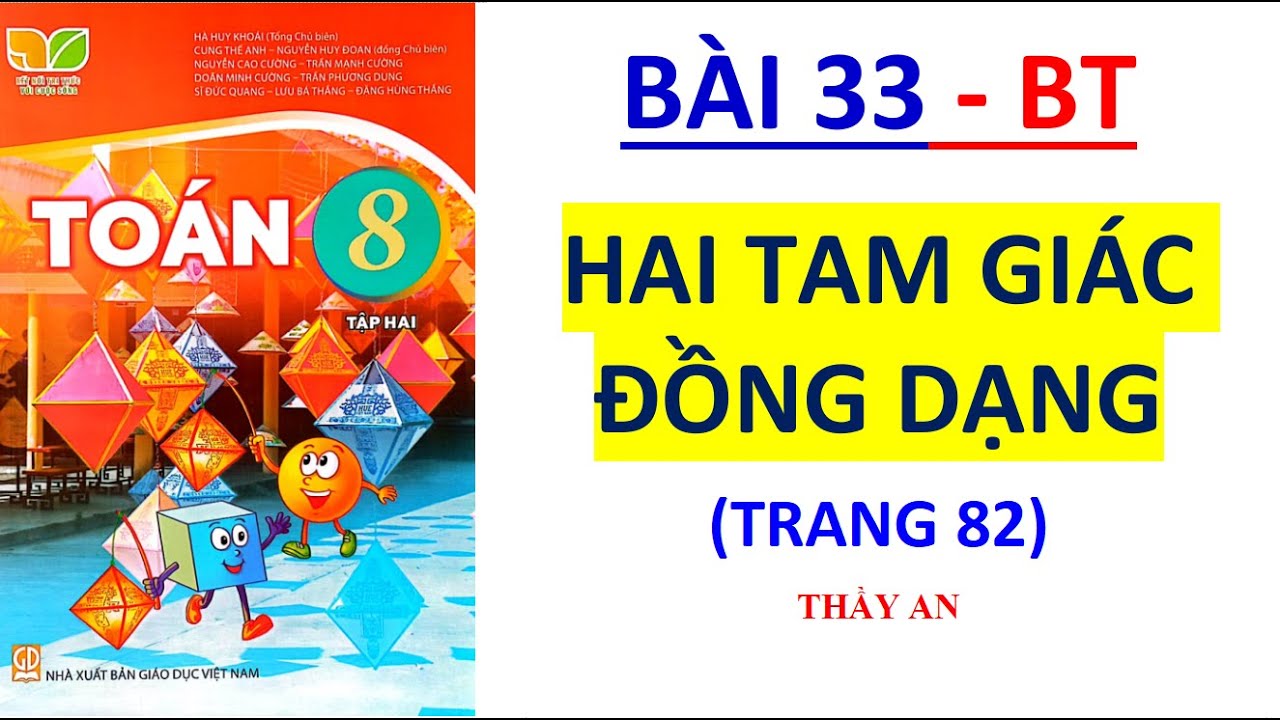 TOÁN LỚP 8  - TẬP 2 - Kết Nối Tri Thức - Bài 33:  HAI TAM GIÁC ĐỒNG DẠNG (Bài tập trang 82)