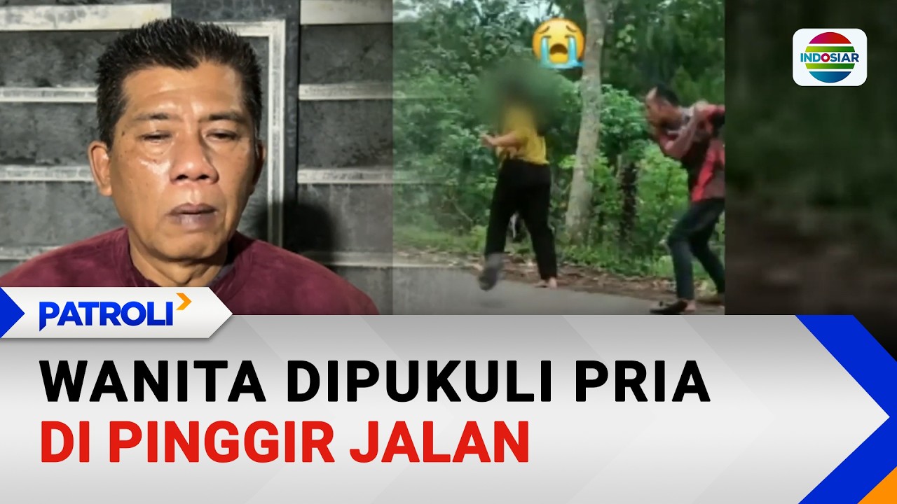 Wanita Dipukuli Pria di Pinggir Jalan | Patroli