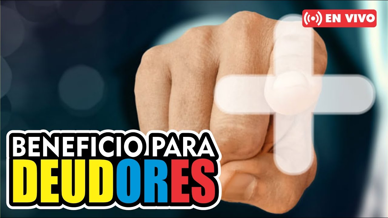BENEFICIOS LEGALES PARA DEUDORES EN COLOMBIA