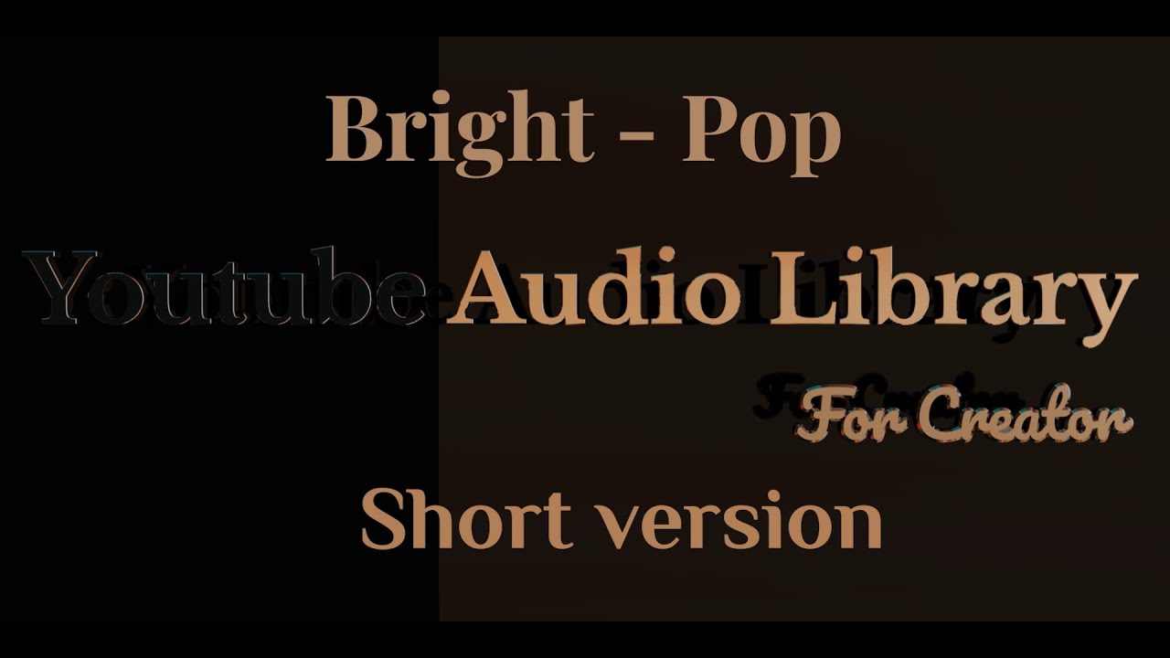 Bright - Pop - Short version [Youtube Audio Library]