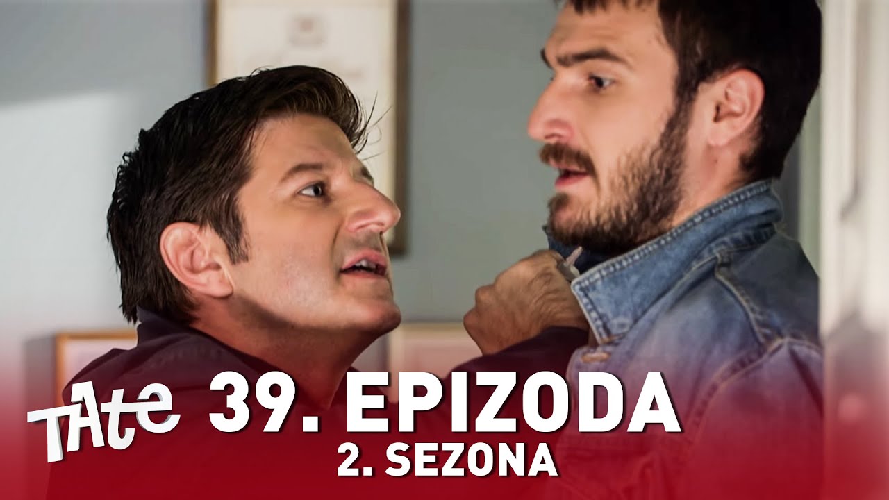 Tate | Sezona 02 | Epizoda 39 (domaća serija)