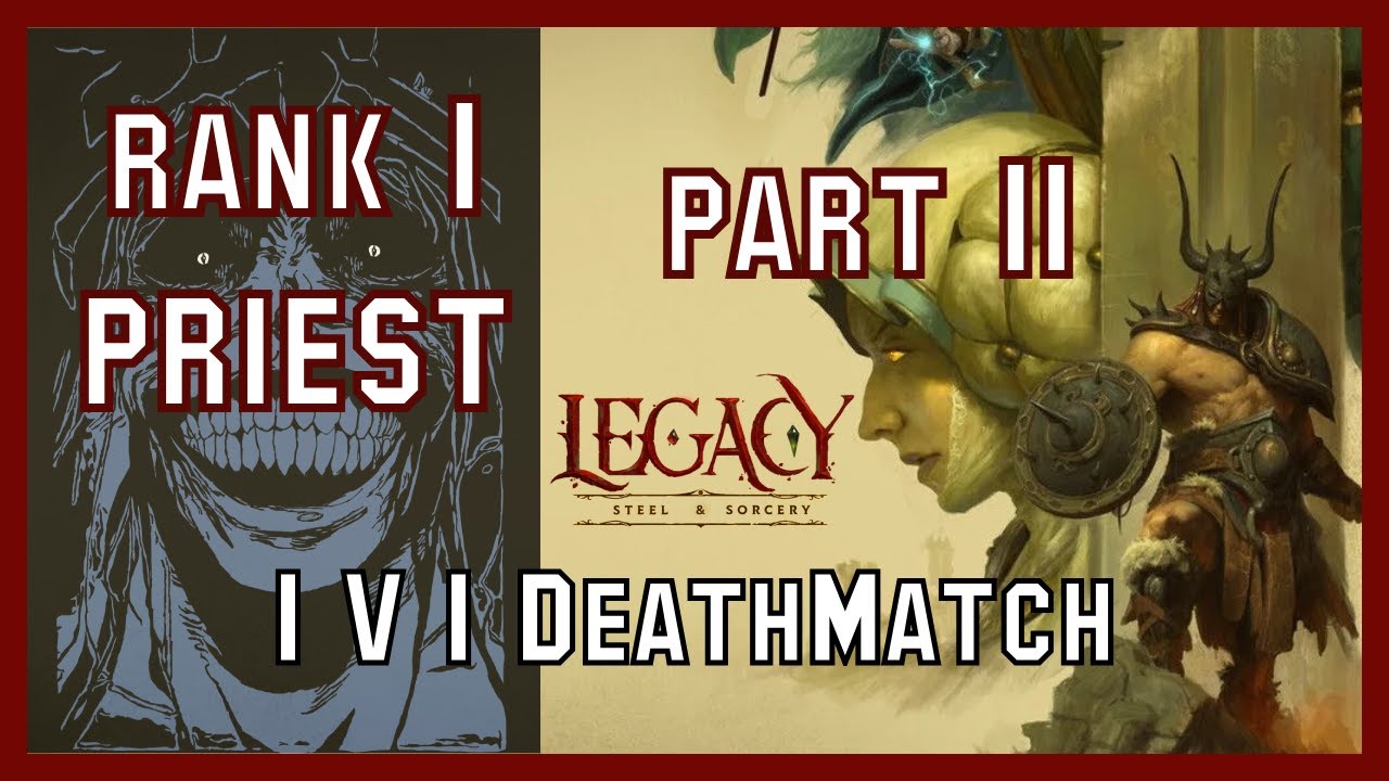 RANK 1 PRIEST | 1v1 DeathMatch Part II | Legacy: Steel & Sorcery