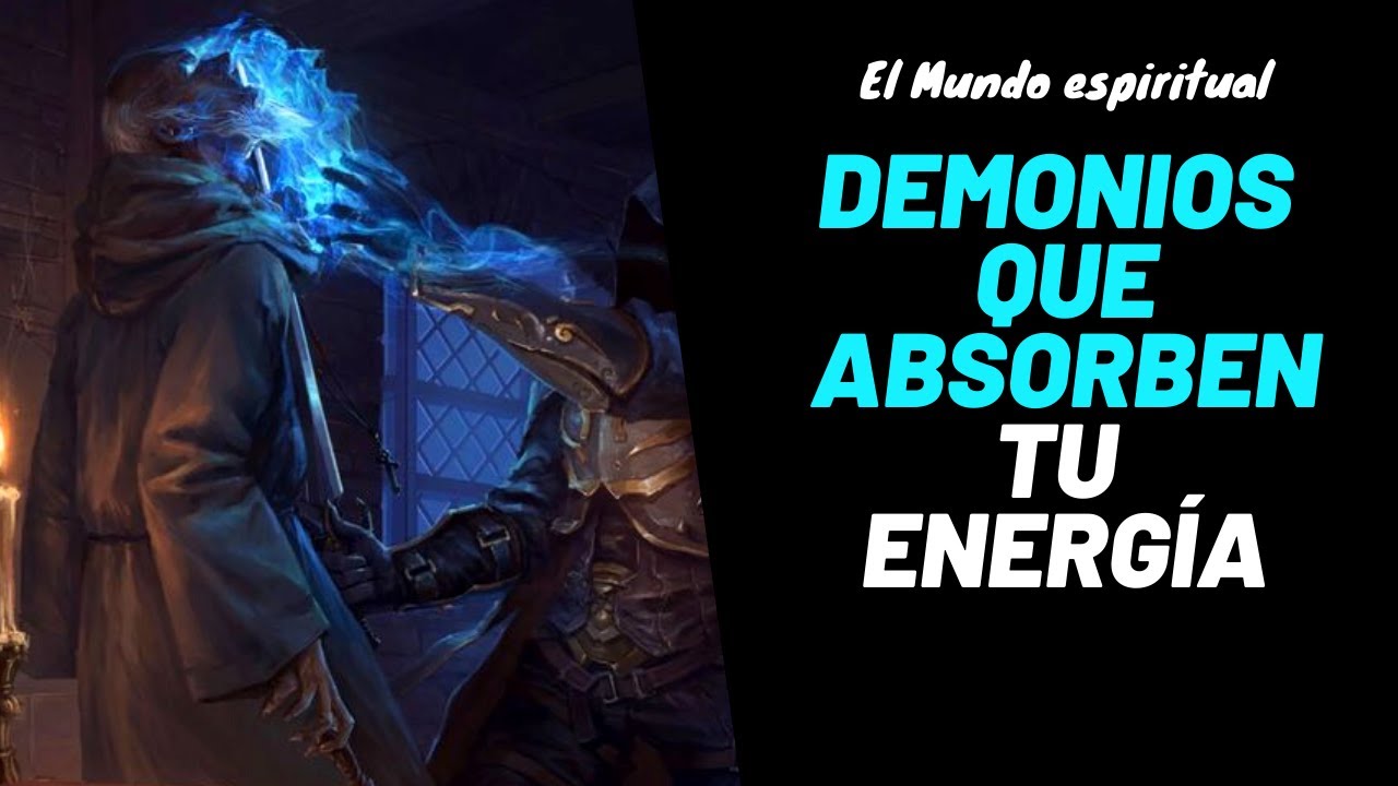 Demonios que absorben tu energ&iacute;a, guerra espiritual