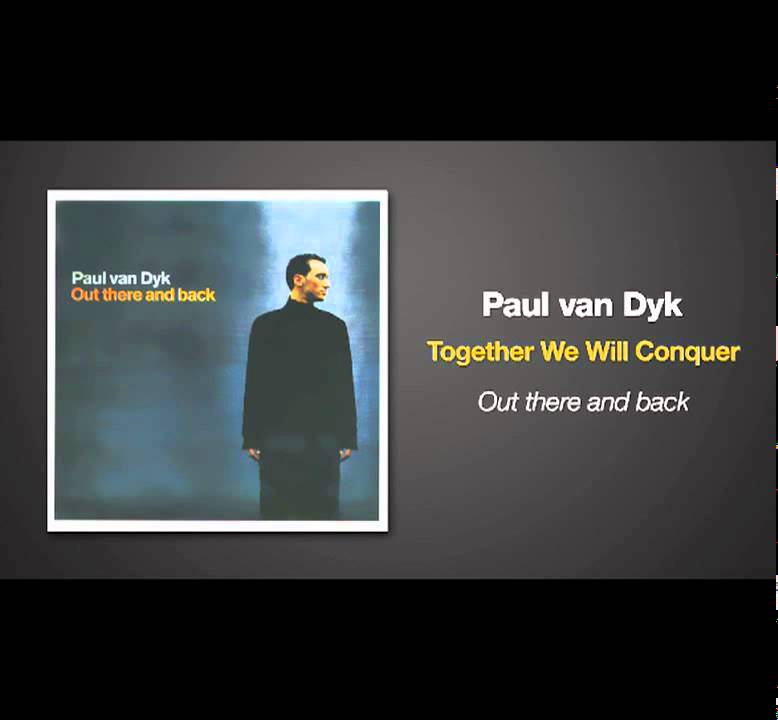 Paul van Dyk - Together We Will Conquer