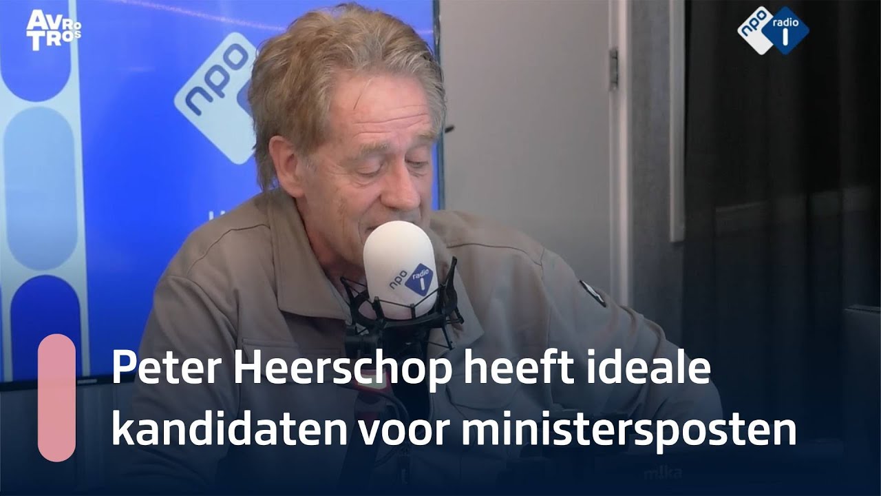 Peter Heerschop heeft ideale kandidaten voor ministersposten | NPO Radio 1