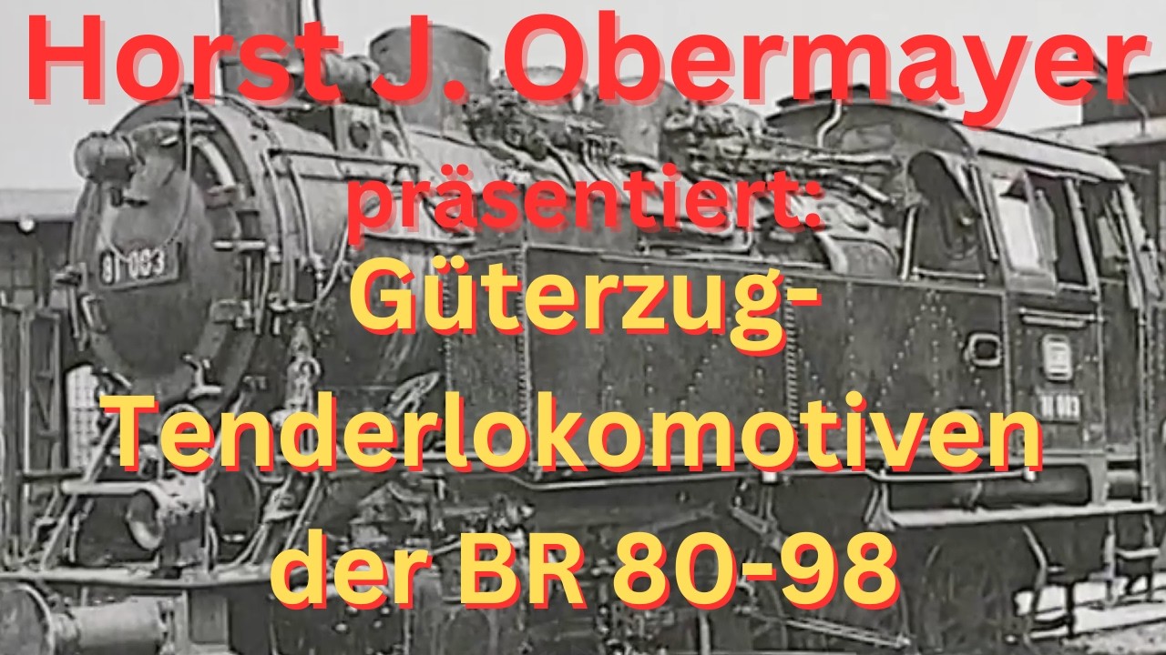 Horst J. Obermayer präsentiert: Güterzug-Tenderlokomotiven der Baureihen 80 bis 98