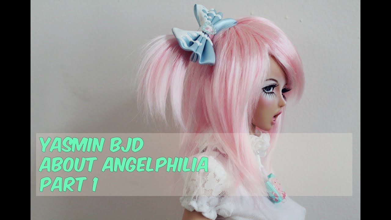 Yasmin bjd about Angelphilia part1