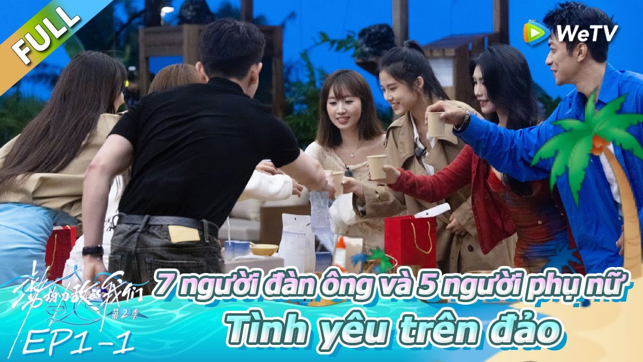【Live and Love S2】EP1-1：7 người đàn ông và 5 người phụ nữ theo đuổi tình yêu trên một hòn đảo.