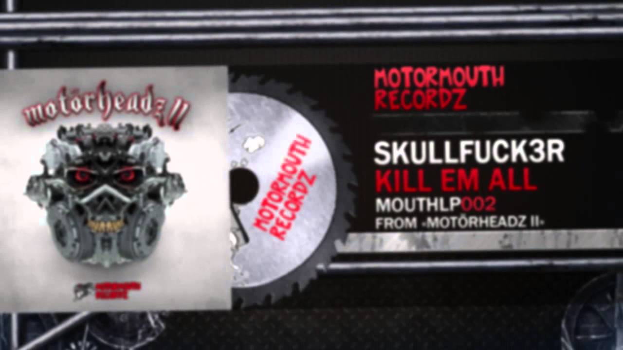 SkullFuck3r - Kill Em All [Motormouth Recordz]