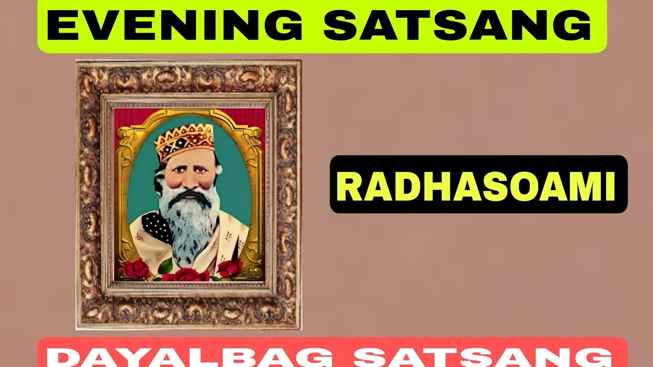 Evening Satsang DAYALBAGH SATSANGH Evening Satsang Evening Satsang Evening Satsang DAYALBAGH