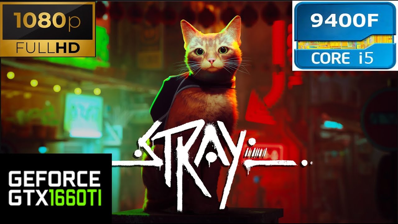 Stray - GTX 1660 Ti + i5 9400F FPS Test - High Settings Tested - 1080p Full HD