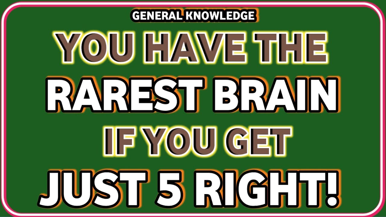 YOU HAVE THE RAREST BRAIN IF YOU GET JUST 5 RIGHT!