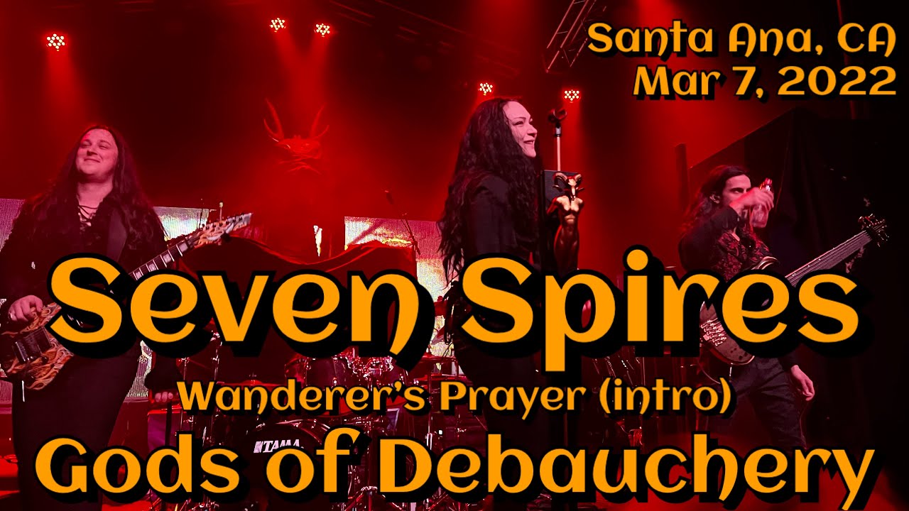 Seven Spires - Wanderer‘s Prayer & Gods of Debauchery @Santa Ana, CA🇺🇸 March 7, 2022 LIVE 4K HDR