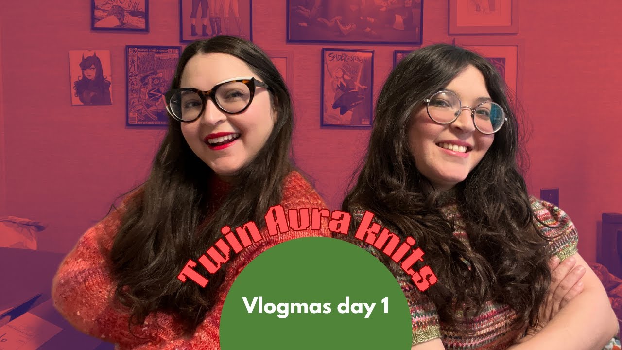Twin Aura Knits Vlogmas Day 1