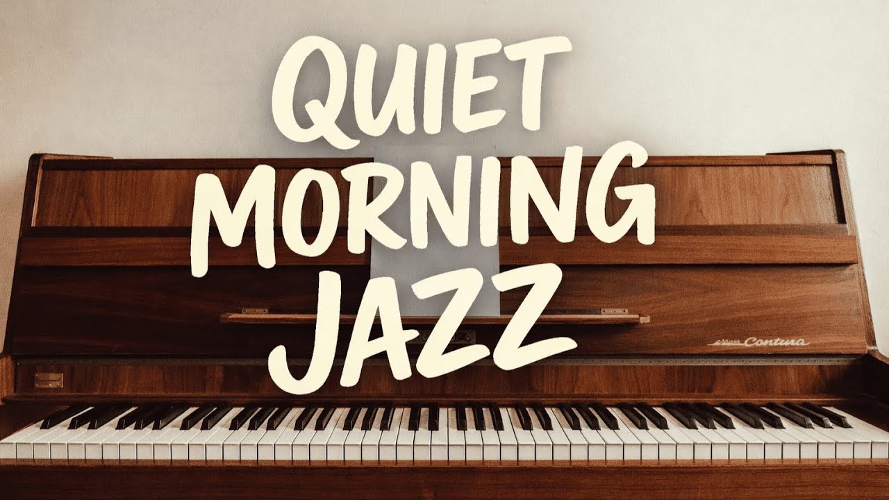 Quiet Morning Jazz | Gentle Piano Jazz Music for Focus, Relaxation and a Peaceful Morning