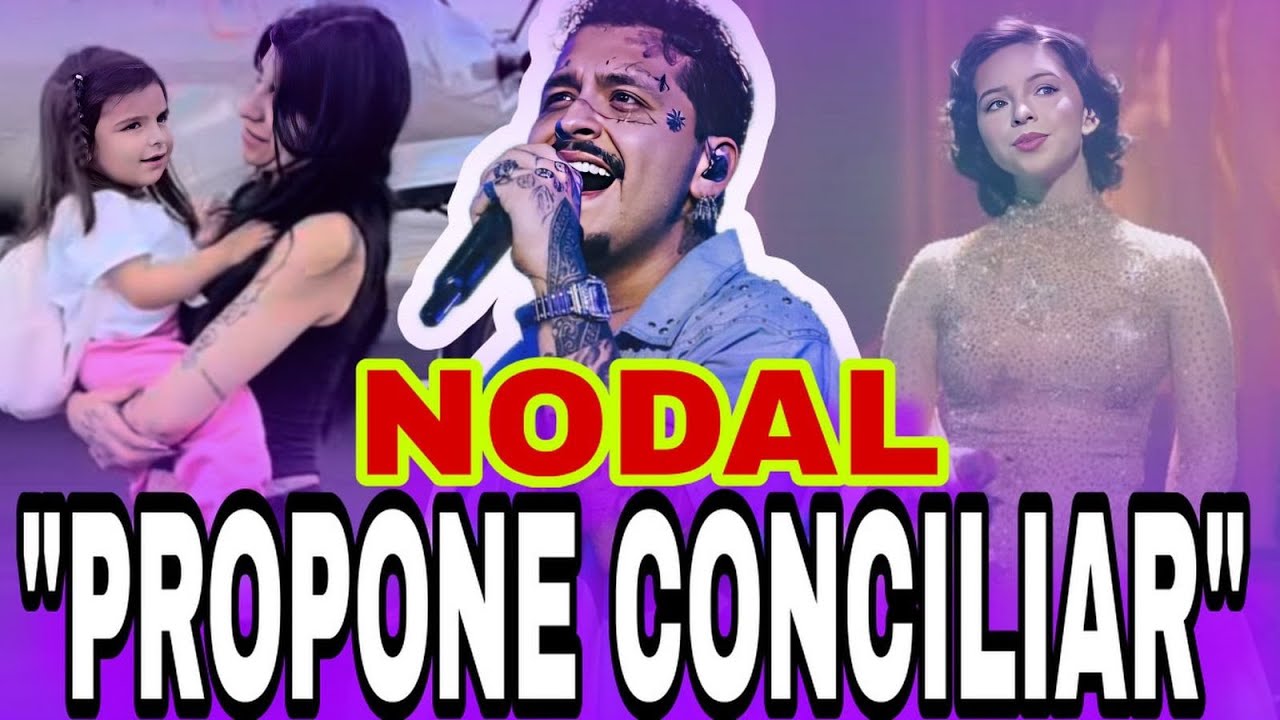 NODAL PRPONE CONCILIAR CON CAZZU PARA EVITAR CONFLICTO LEGAL🚨&Aacute;ngela desea debutar como actriz