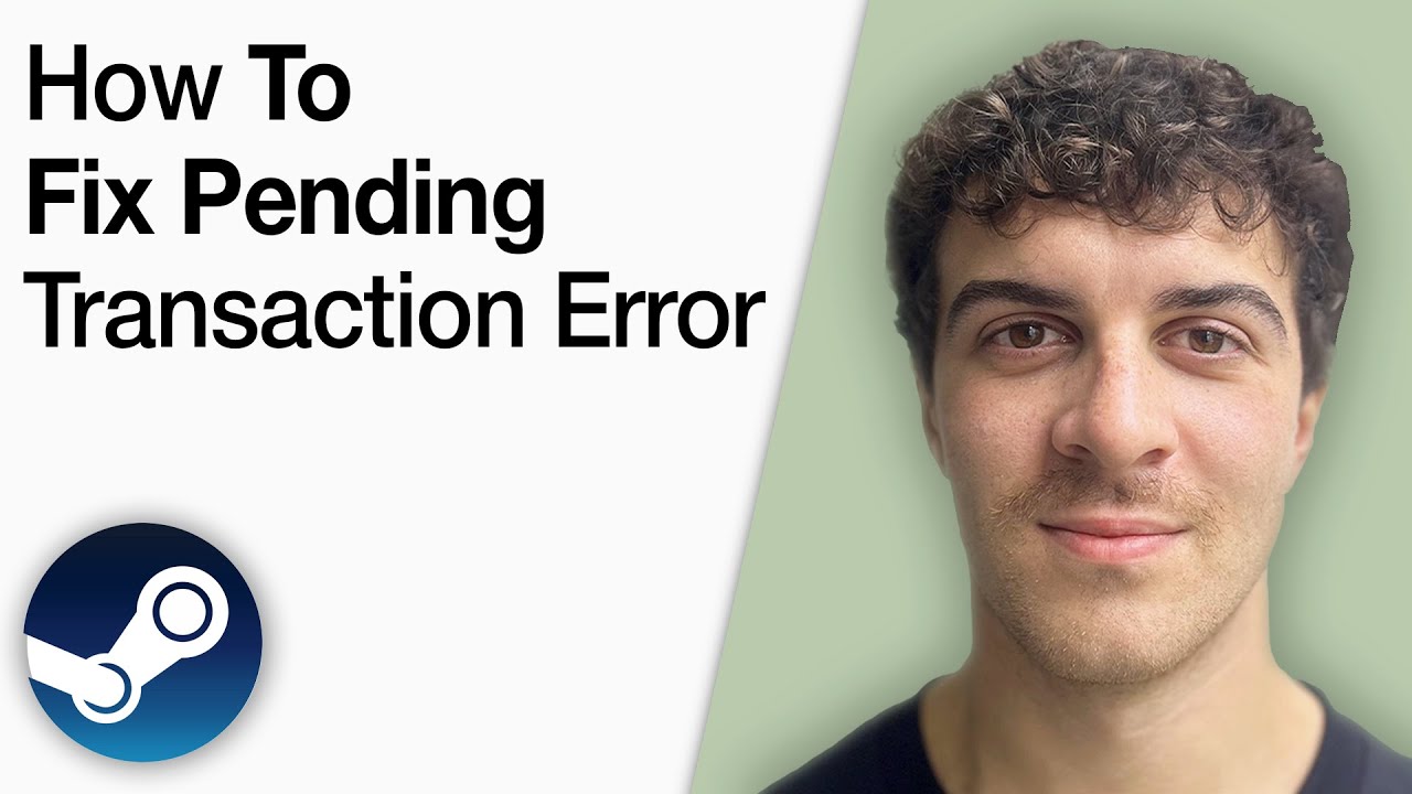 How To Fix Steam Pending Transaction Error [2025 Full Guide]