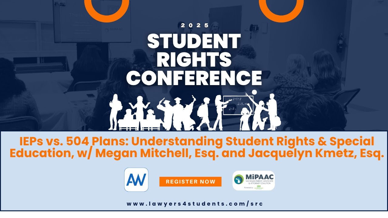 2025 Student Rights Conference: IEPs vs. 504 Plans: Understanding Student Rights & Special Education