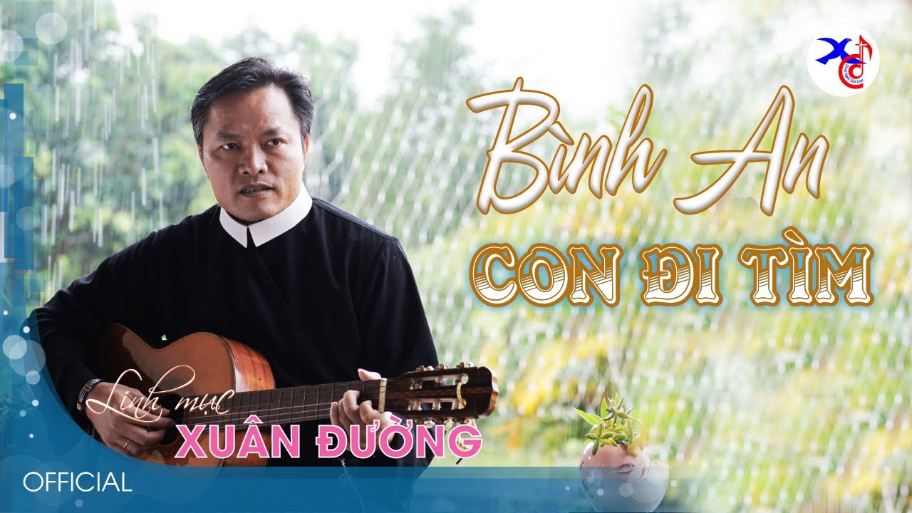 CON ĐI TÌM BÌNH AN - Lm. Xuân Đường, CSsR (lyrics)
